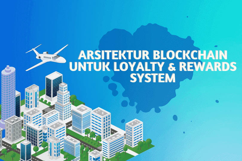 Arsitektur Blockchain Untuk Loyalty & Rewards System